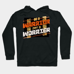 Be warrior not a worrier Hoodie